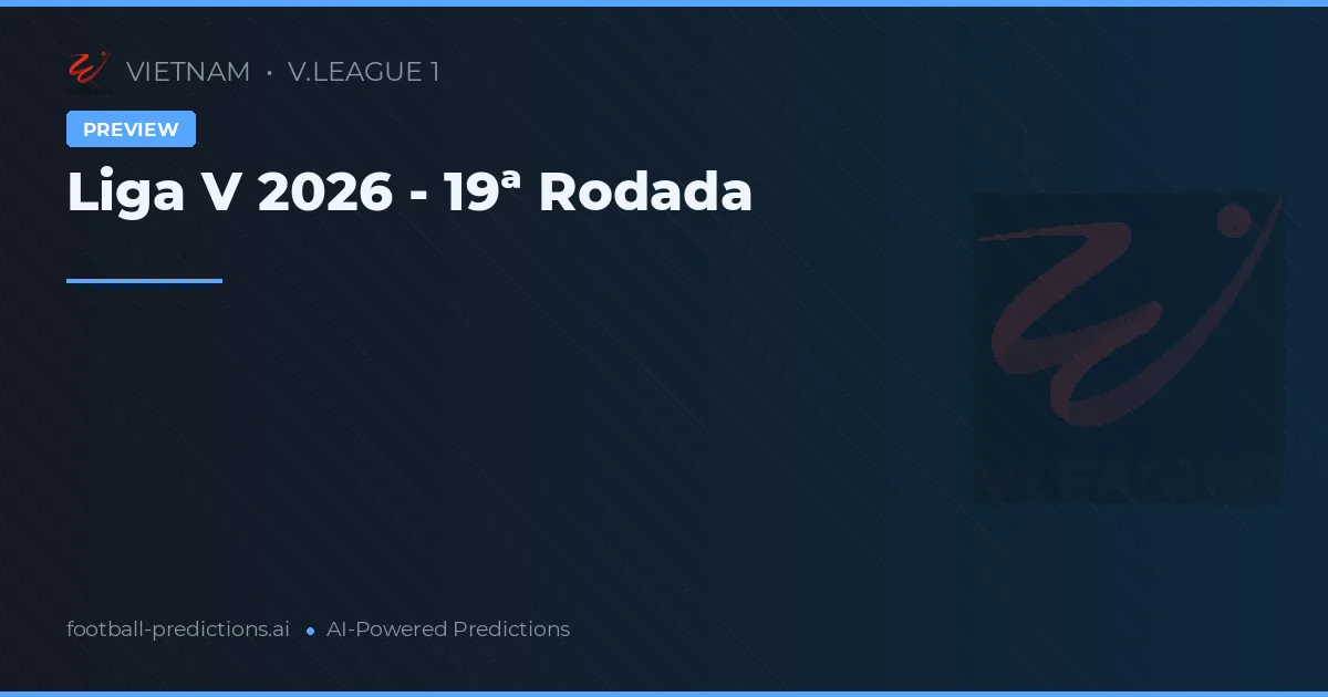 Liga V 2026 - 19ª Rodada