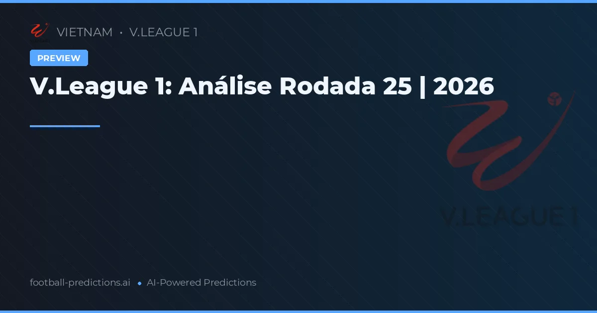 V.League 1: Análise Rodada 25 | 2026