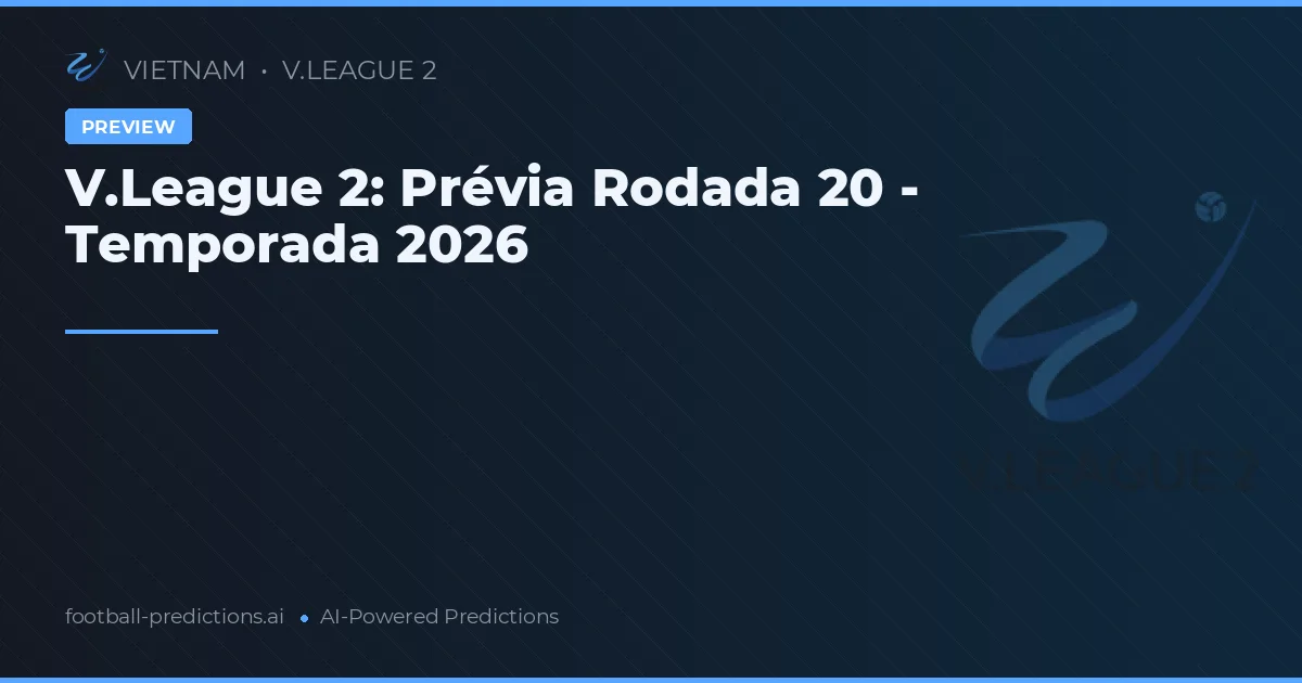 V.League 2: Prévia Rodada 20 - Temporada 2026
