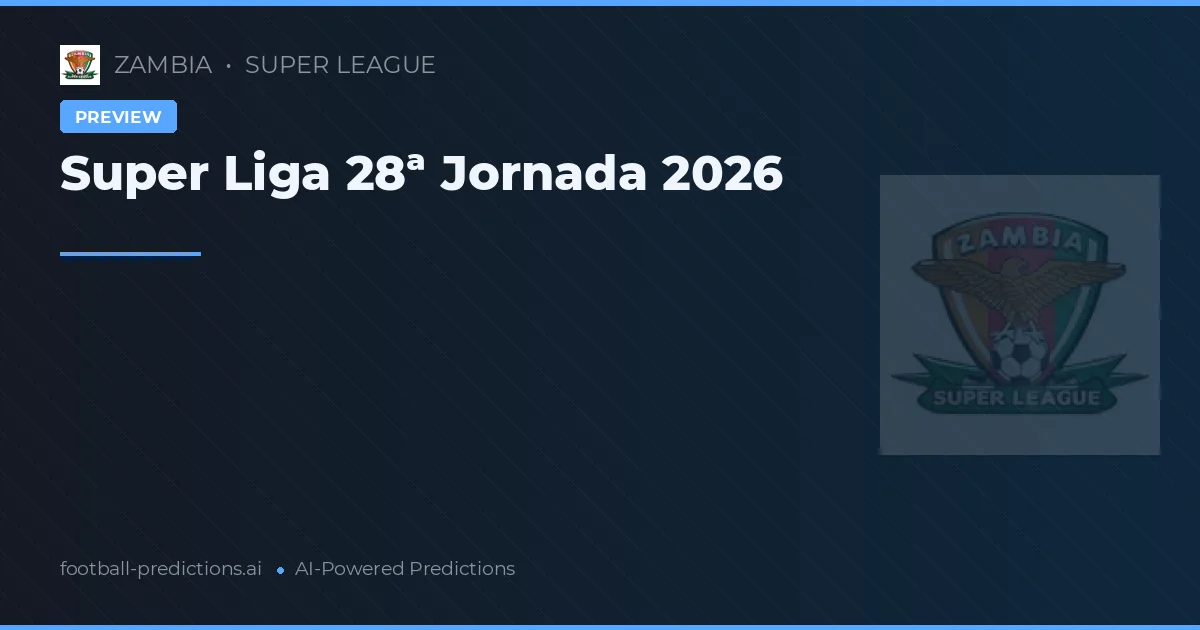 Super Liga 28ª Jornada 2026