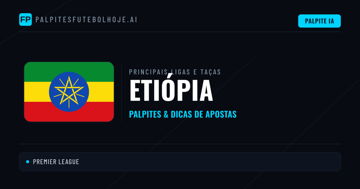 Palpites de Etiópia e Prognósticos de Hoje