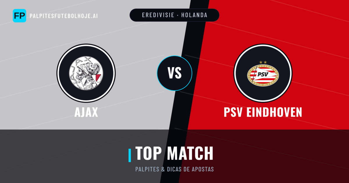 Ajax vs PSV Eindhoven Palpites & Estatísticas