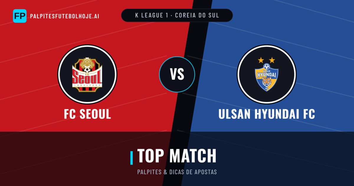 FC Seoul vs Ulsan Hyundai FC Palpites & Estatísticas