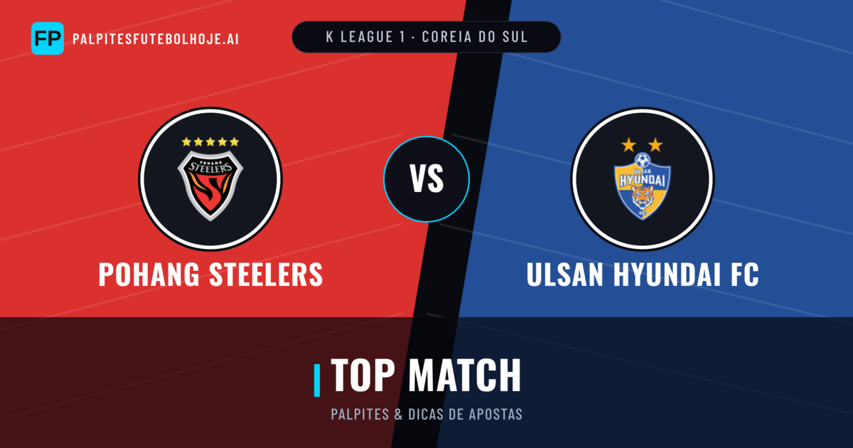 Pohang Steelers vs Ulsan Hyundai FC Palpites & Estatísticas
