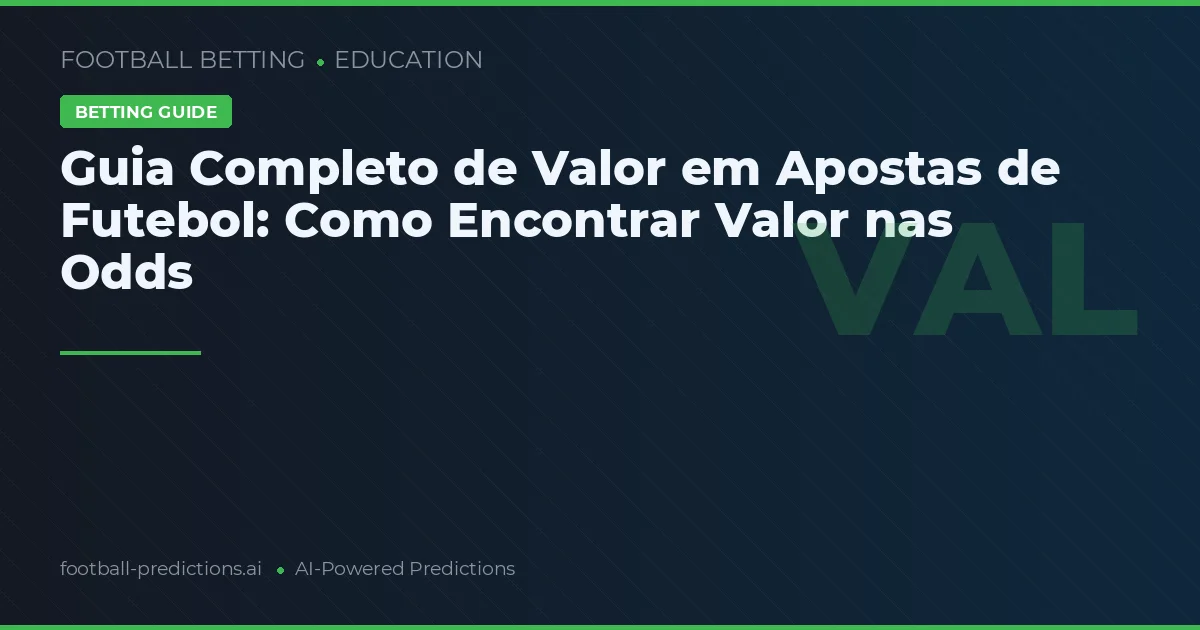 Guia Completo de Valor em Apostas de Futebol: Como Encontrar Valor nas Odds