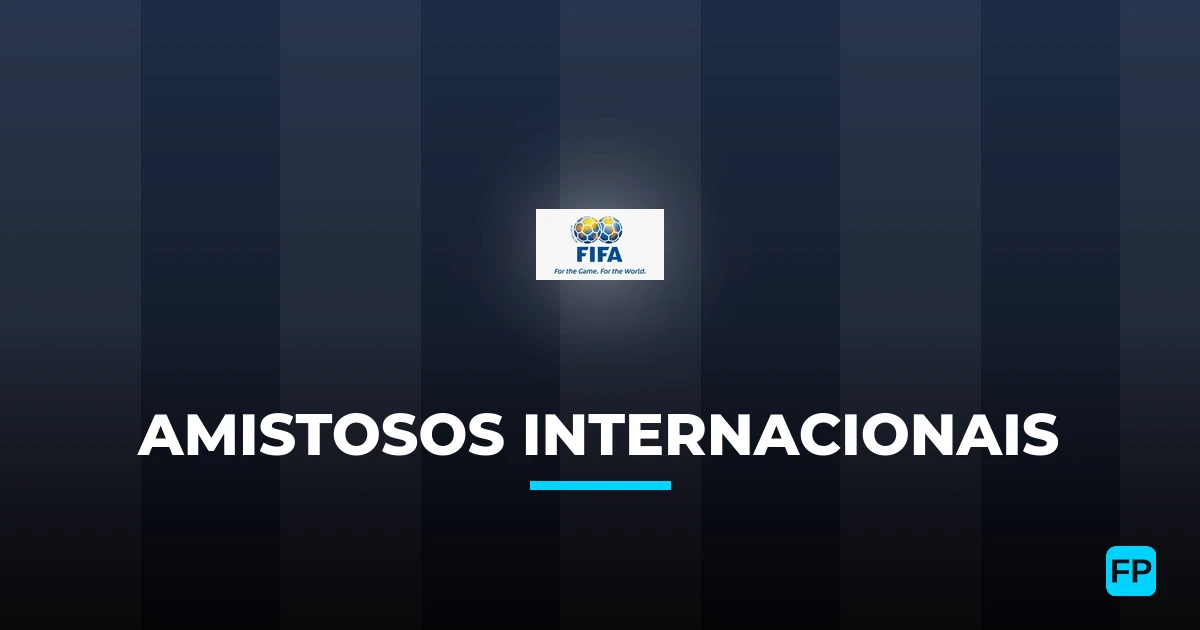 Palpites e Prognósticos de Futebol Amistosos Internacionais