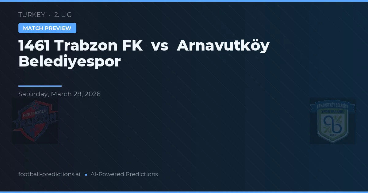 1461 Trabzon FK vs Arnavutköy Belediyespor — prognóstico e prévia do jogo