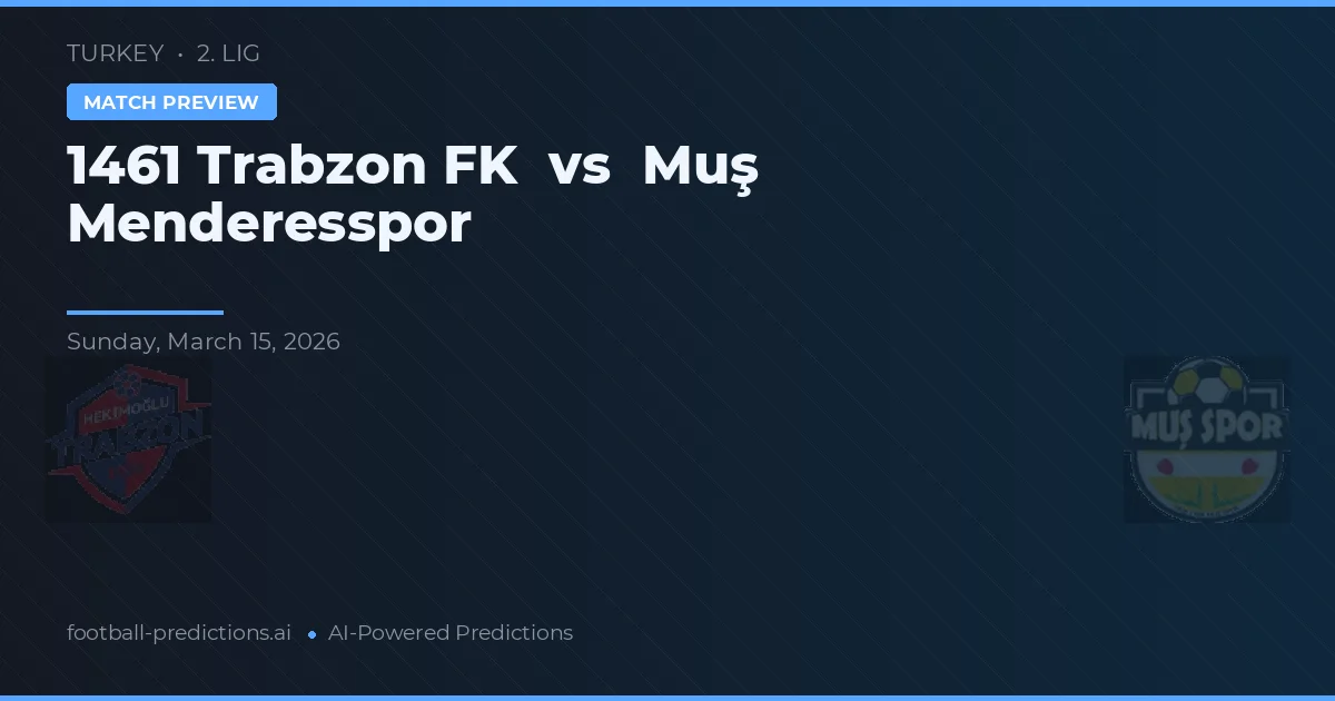1461 Trabzon FK vs Muç Menderesspor — prognóstico e prévia do jogo