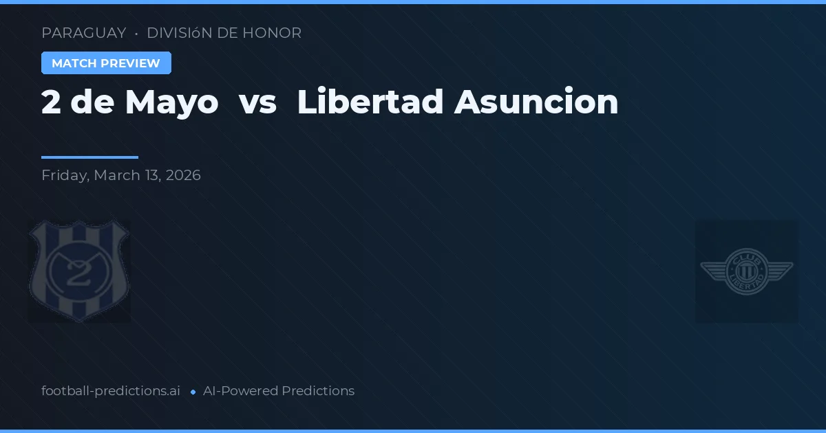 2 de Mayo vs Libertad de Asunción — prognóstico e prévia do jogo