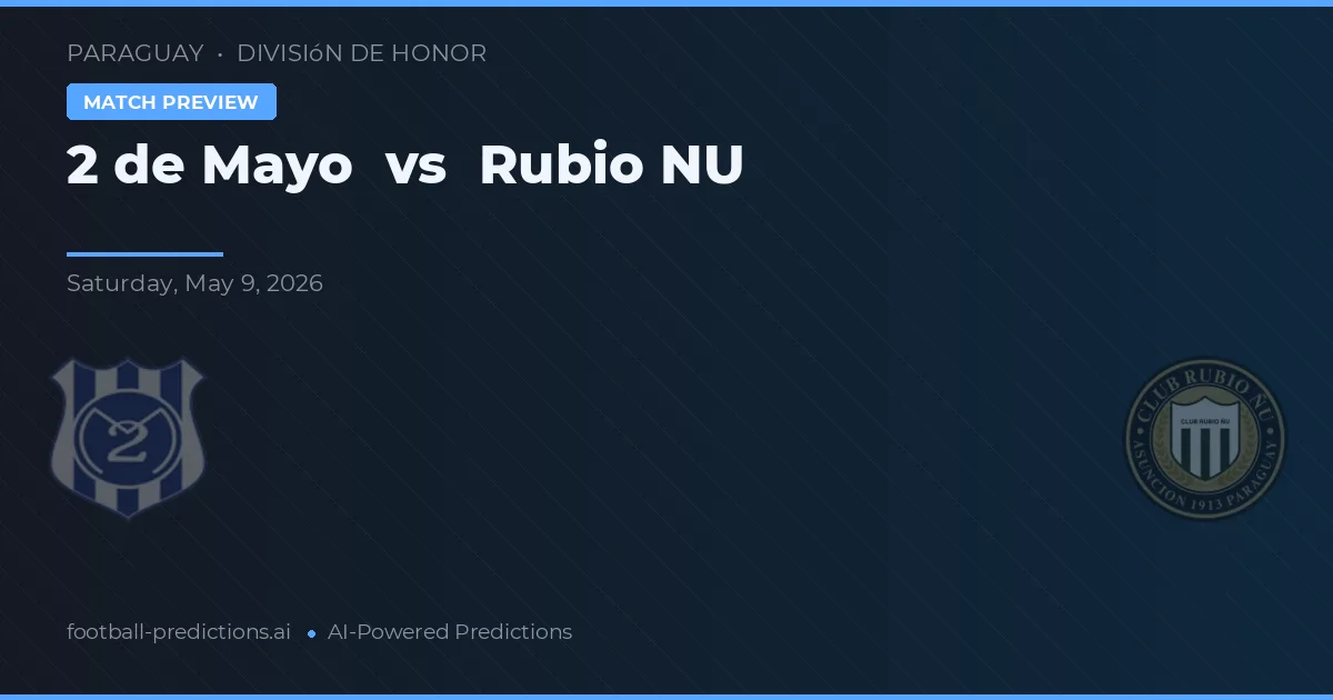 2 de Mayo vs Rubio Ñu — prognóstico e prévia do jogo
