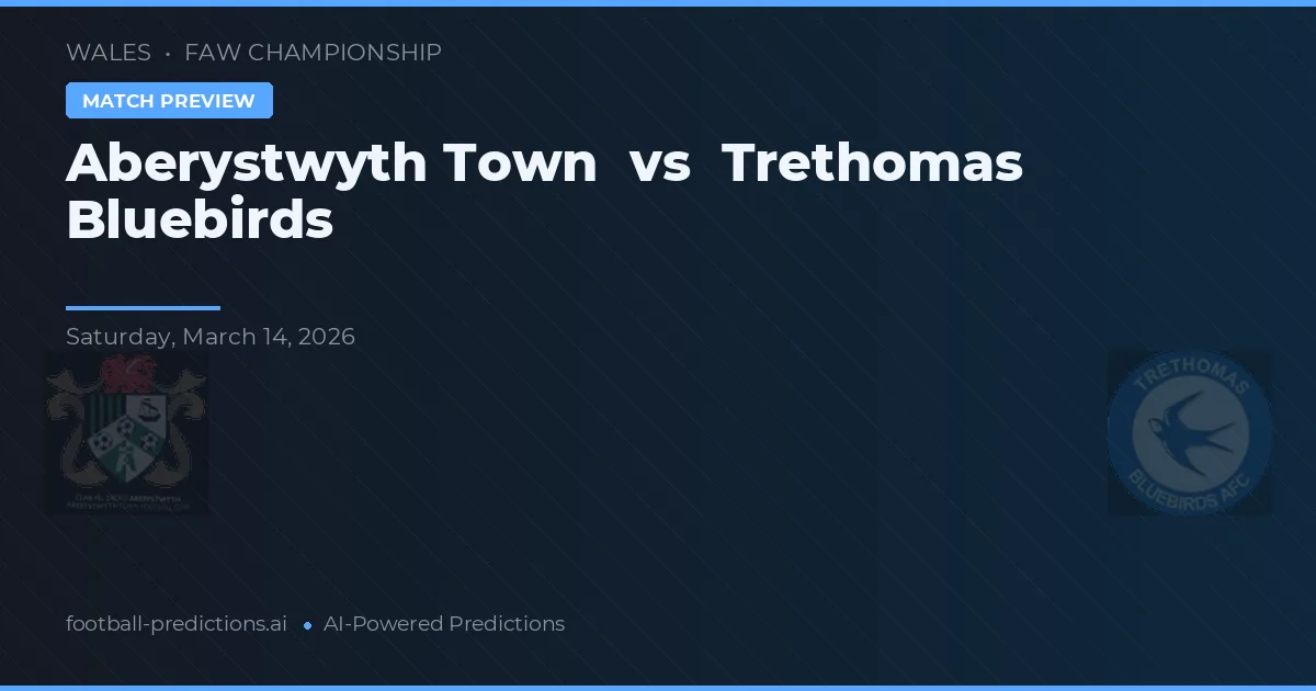 Aberystwyth Town vs Trethomas Bluebirds — prognóstico e prévia do jogo