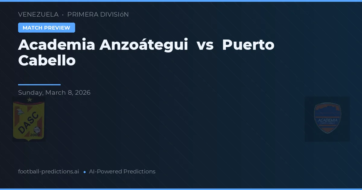 Academia Anzoátegui vs Puerto Cabello — prognóstico e prévia do jogo