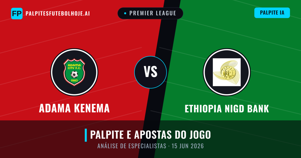 Adama Kenema vs Ethiopia Nigd Bank — prognóstico e prévia do jogo