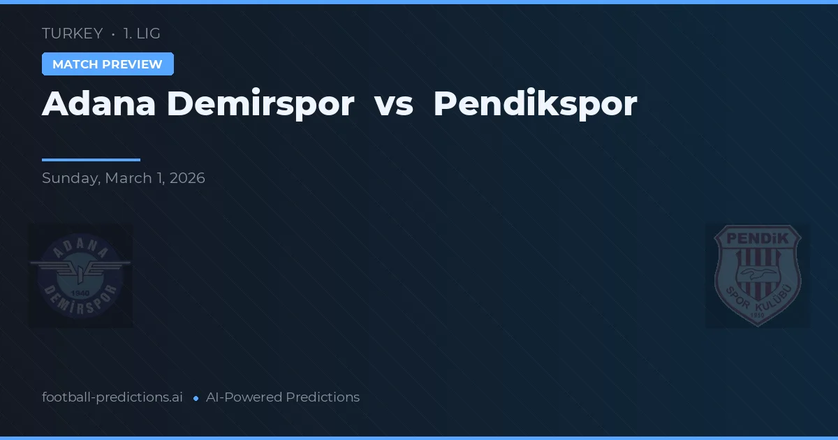 Adana Demirspor vs Pendikspor — prognóstico e prévia do jogo