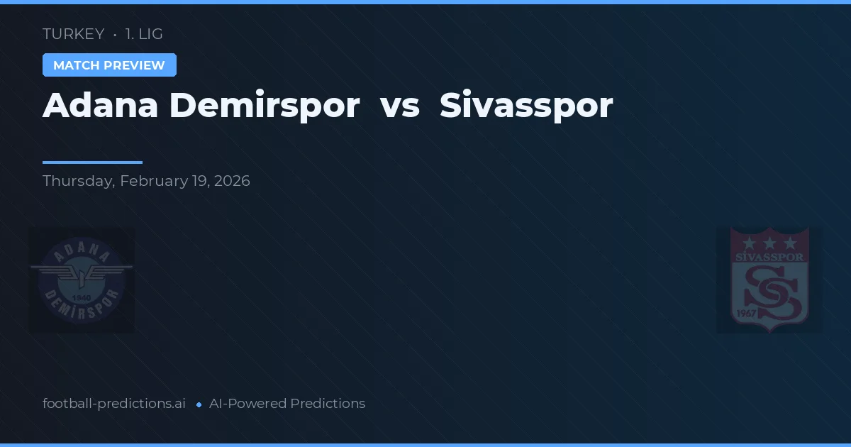 Adana Demirspor vs Sivasspor — prognóstico e prévia do jogo