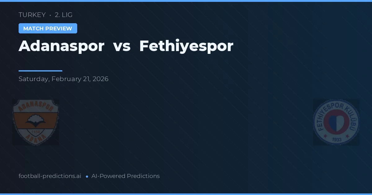 Adanaspor vs Fethiyespor — prognóstico e prévia do jogo