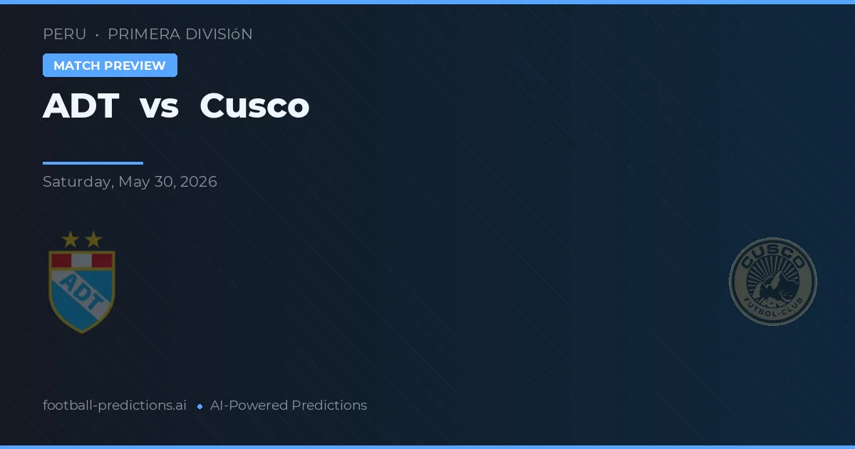 ADT vs Cuzco — prognóstico e prévia do jogo