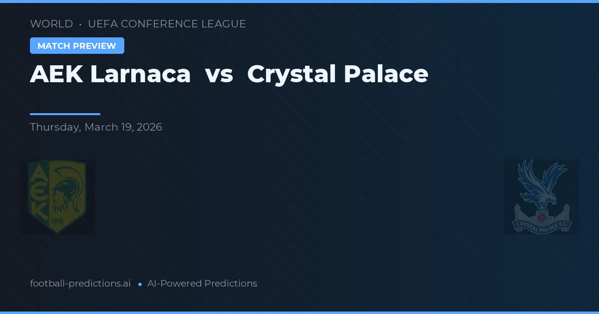 AEK Larnaca vs Crystal Palace — prognóstico e prévia do jogo