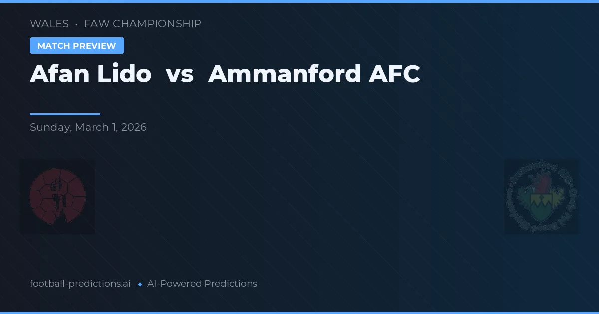 Afan Lido vs Ammanford AFC — prognóstico e prévia do jogo