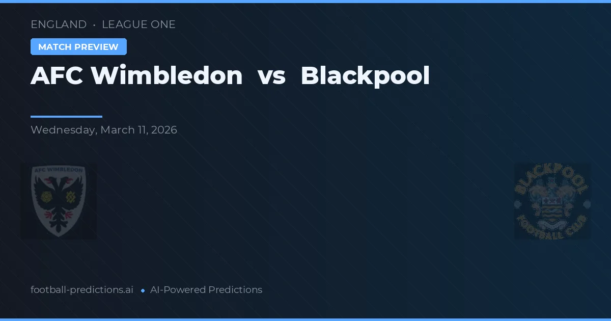 AFC Wimbledon vs Blackpool — prognóstico e prévia do jogo