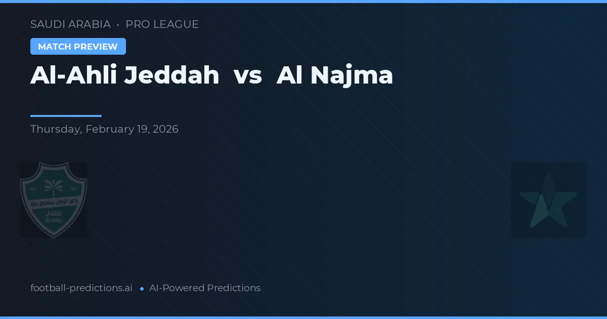 Al-Ahli Jeddah vs Al Najma — prognóstico e prévia do jogo