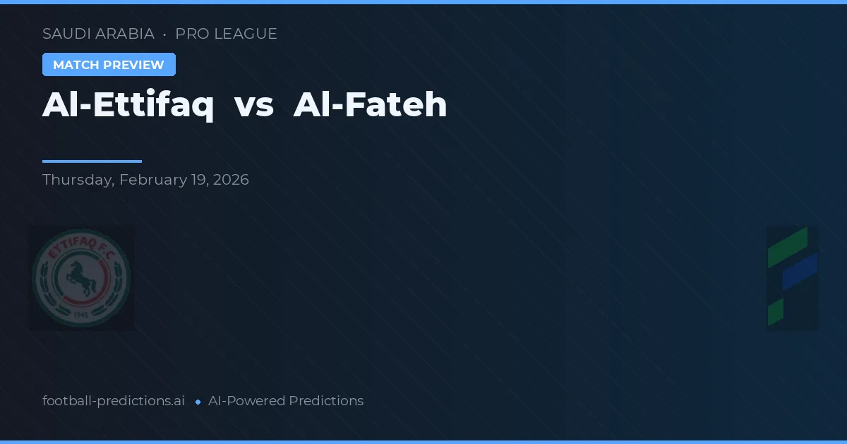Al-Ettifaq vs Al-Fateh — prognóstico e prévia do jogo