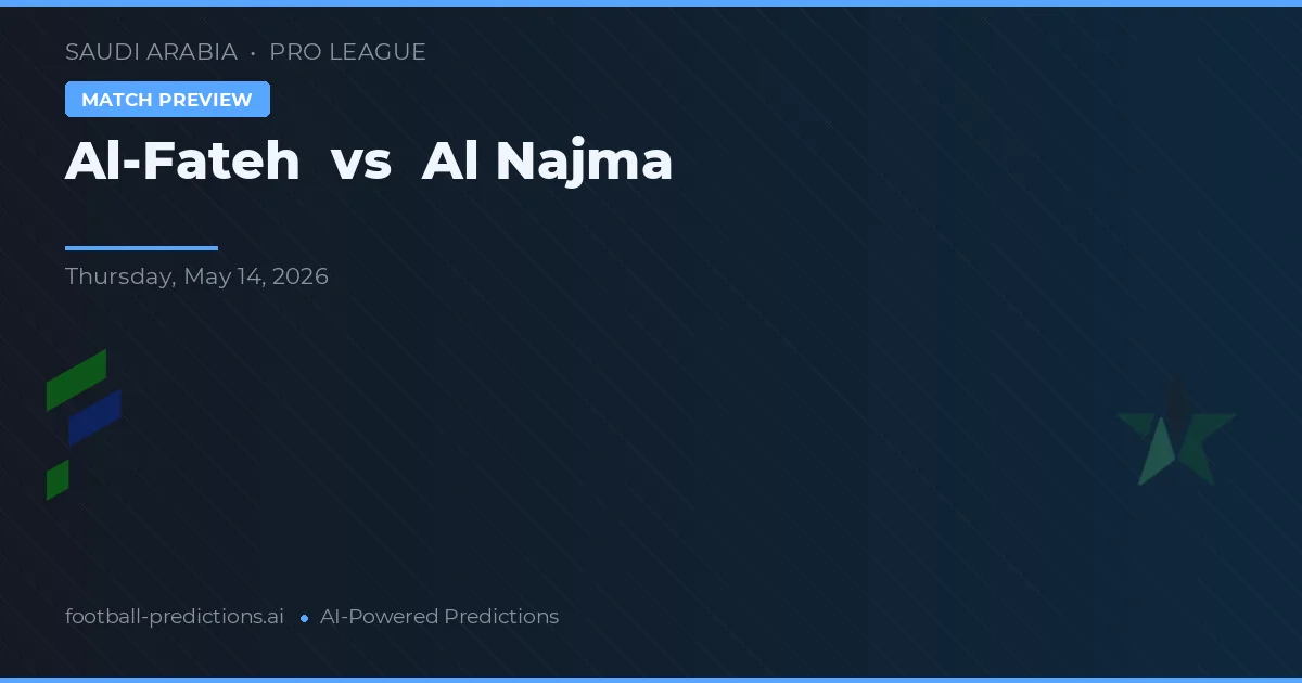 Al-Fateh vs Al Najma — prognóstico e prévia do jogo