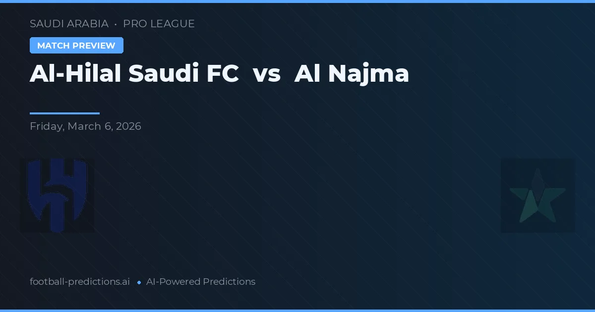 Al Hilal Saudi FC vs Al Najma — prognóstico e prévia do jogo