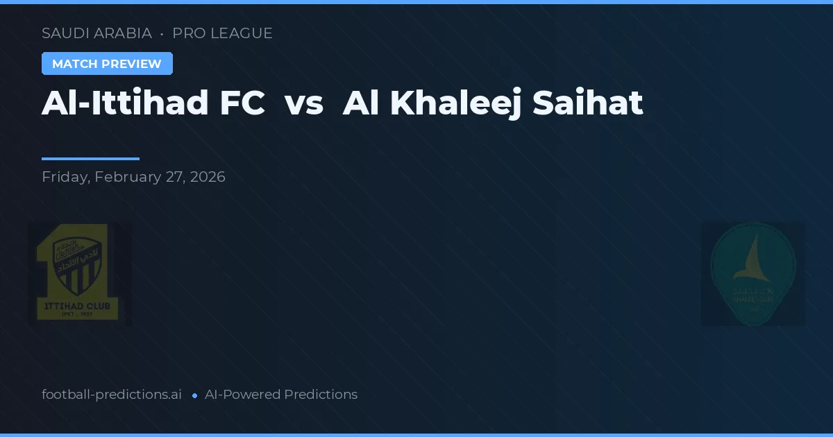 Al-Ittihad vs Al Khaleej Saihat — prognóstico e prévia do jogo