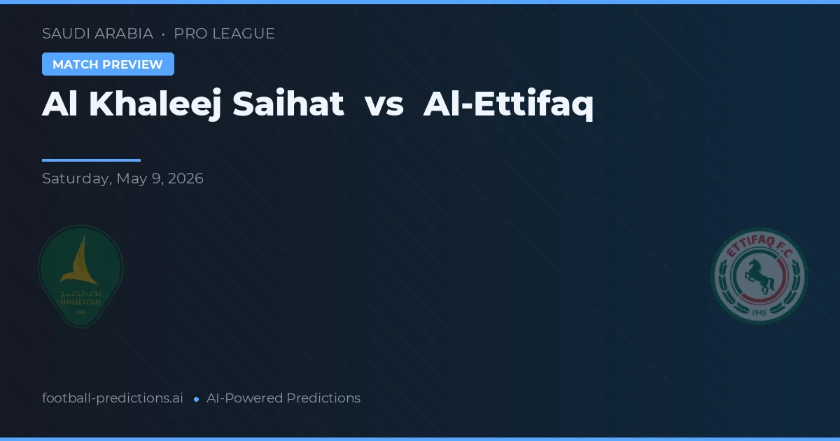 Al Khaleej Saihat vs Al-Ettifaq — prognóstico e prévia do jogo