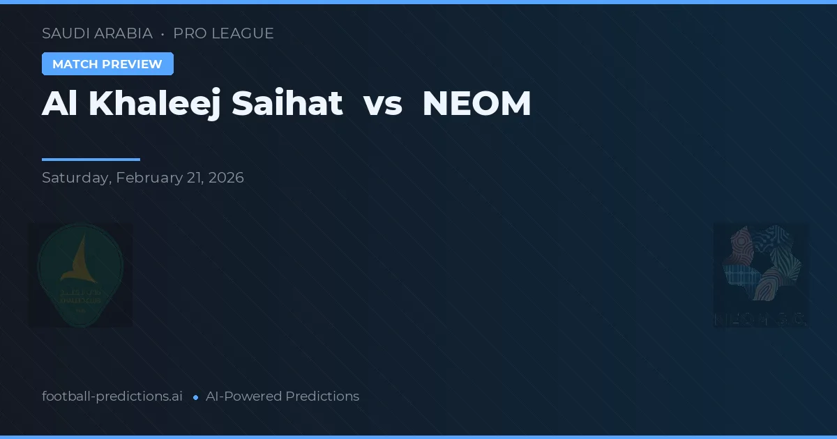 Al Khaleej Saihat vs NEOM — prognóstico e prévia do jogo
