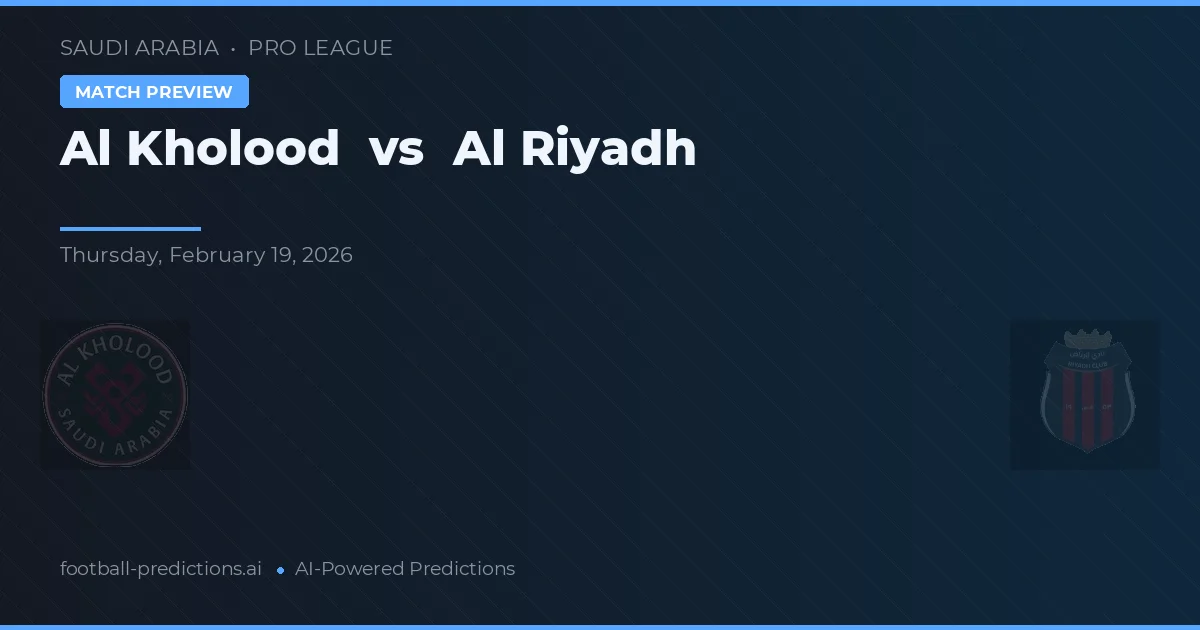 Al Kholood vs Al Riad — prognóstico e prévia do jogo
