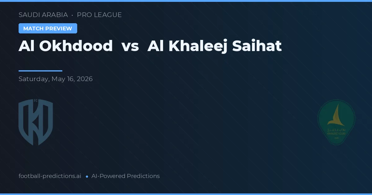 Al Okhdood vs Al Khaleej Saihat — prognóstico e prévia do jogo