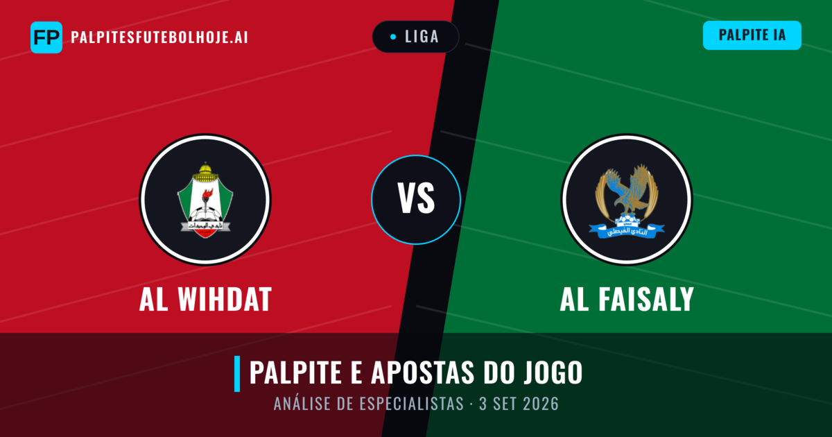 Al Wihdat vs Al Faisaly — prognóstico e prévia do jogo