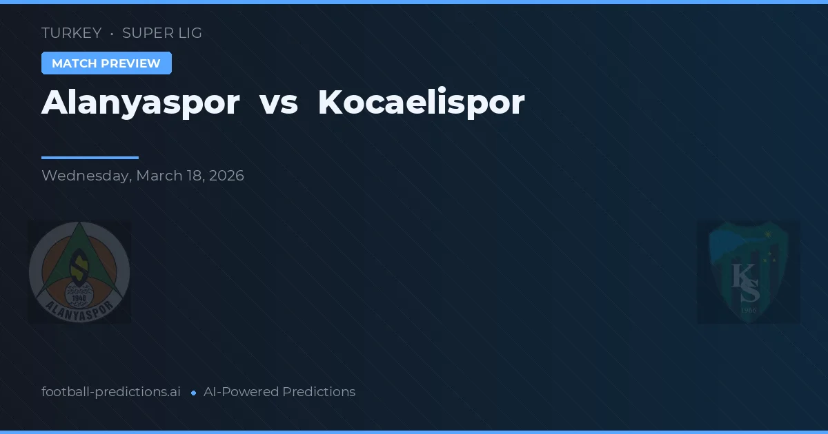 Alanyaspor vs Kocaelispor — prognóstico e prévia do jogo
