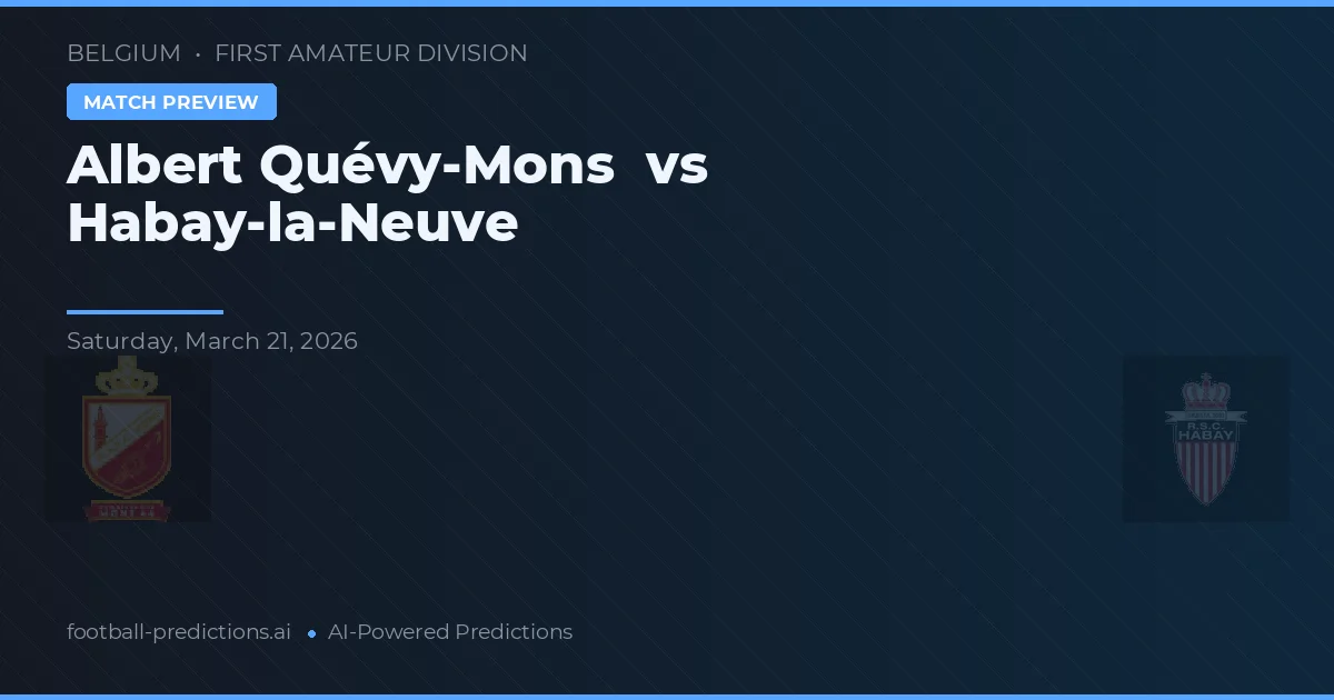 Albert Quévy-Mons vs Habay-la-Neuve — prognóstico e prévia do jogo