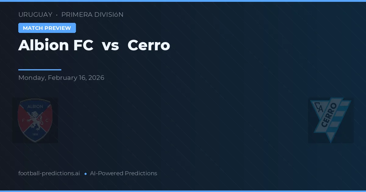 Albion FC vs Cerro — prognóstico e prévia do jogo