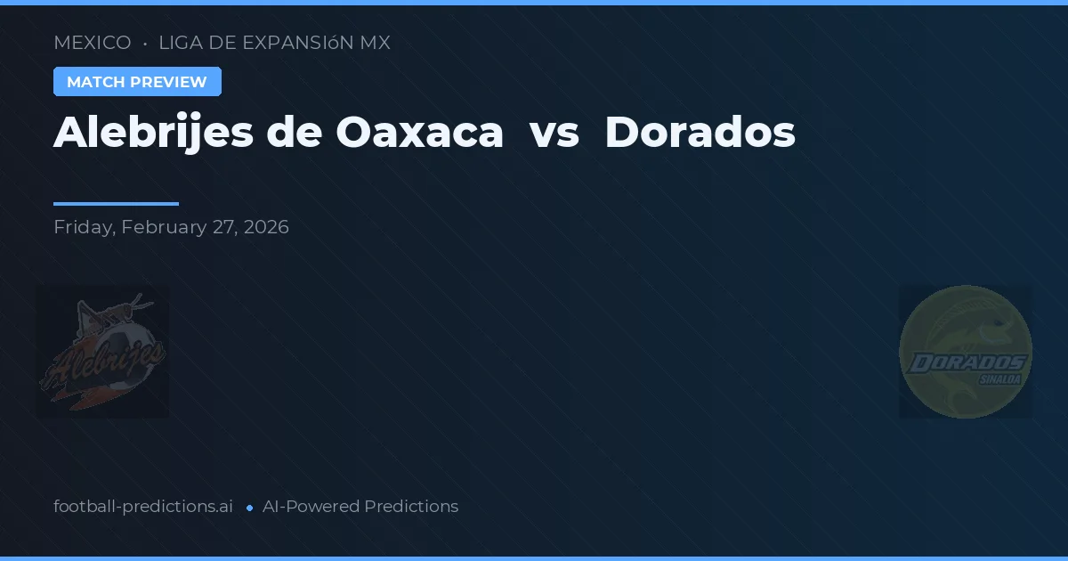 Alebrijes de Oaxaca vs Dorados — prognóstico e prévia do jogo