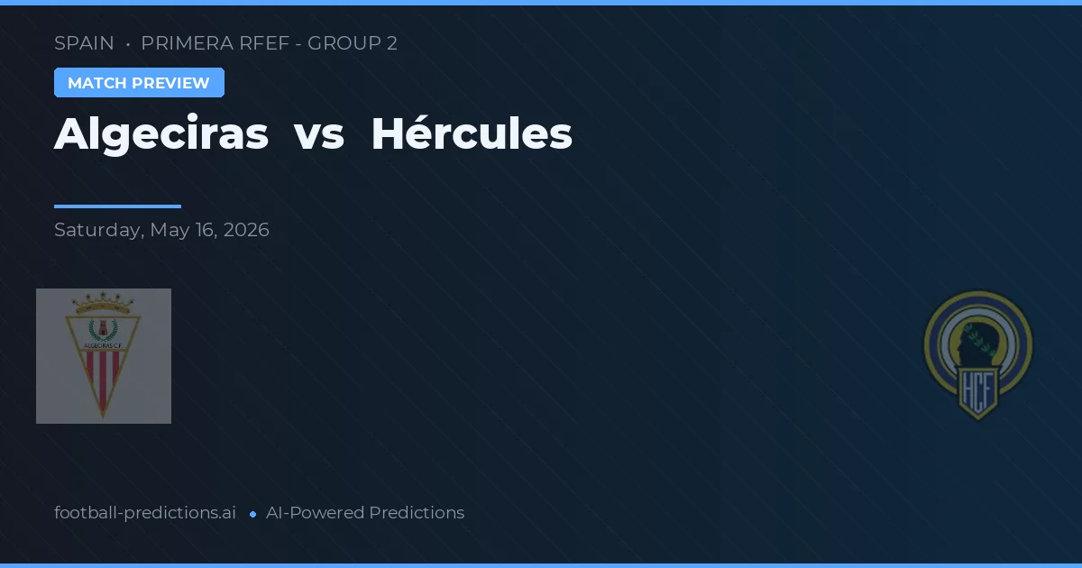 Algeciras vs Hércules — prognóstico e prévia do jogo