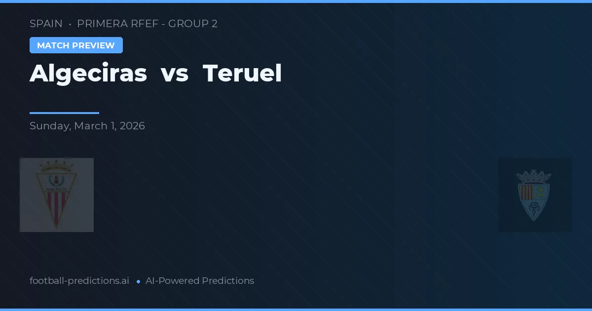 Algeciras vs Teruel — prognóstico e prévia do jogo