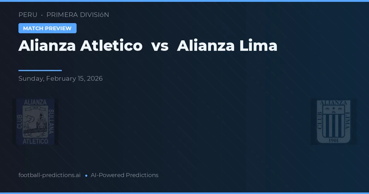 Alianza Atlético vs Alianza Lima — prognóstico e prévia do jogo