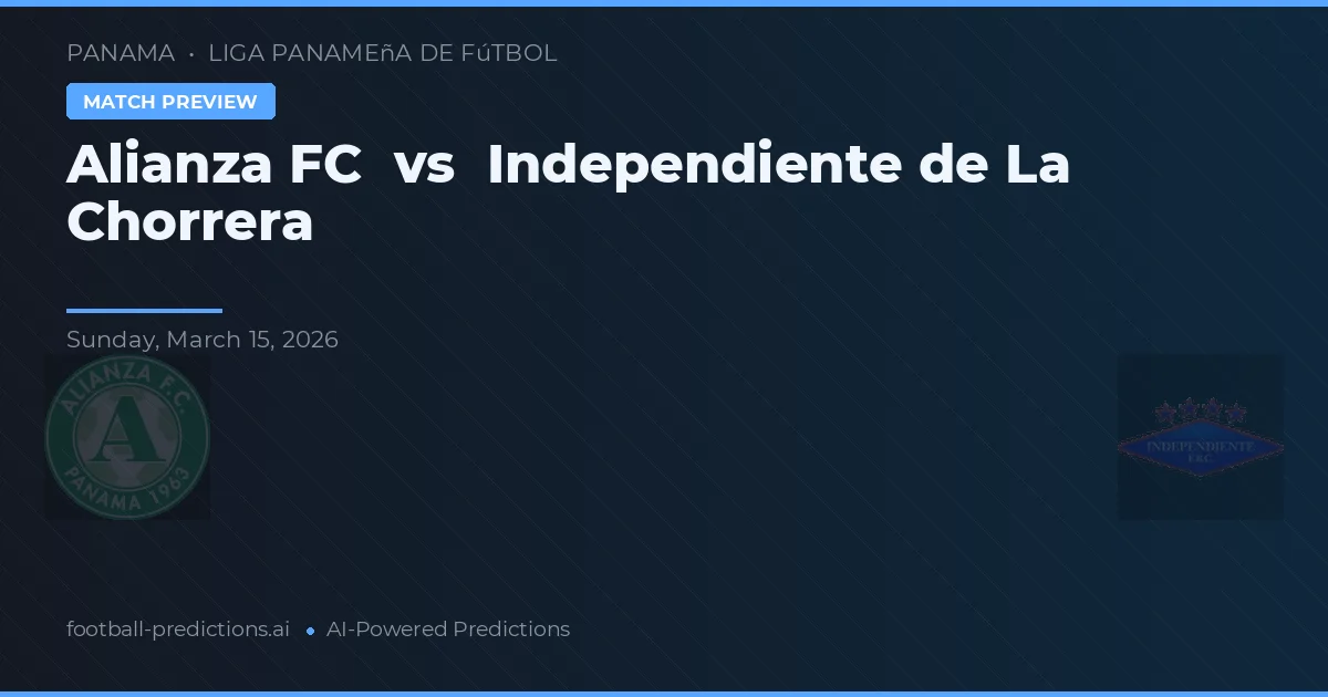 Alianza FC vs Independente de La Chorrera — prognóstico e prévia do jogo