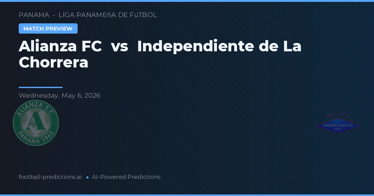 Alianza FC vs Independente de La Chorrera — prognóstico e prévia do jogo