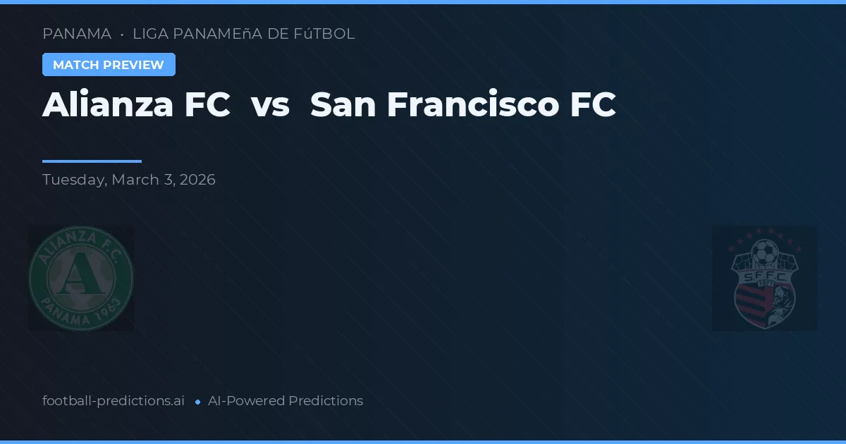 Alianza FC vs San Francisco FC — prognóstico e prévia do jogo