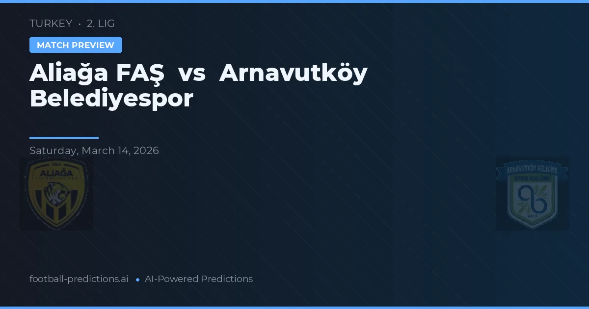 Alaşa FAŞ vs Arnavutköy Belediyespor — prognóstico e prévia do jogo