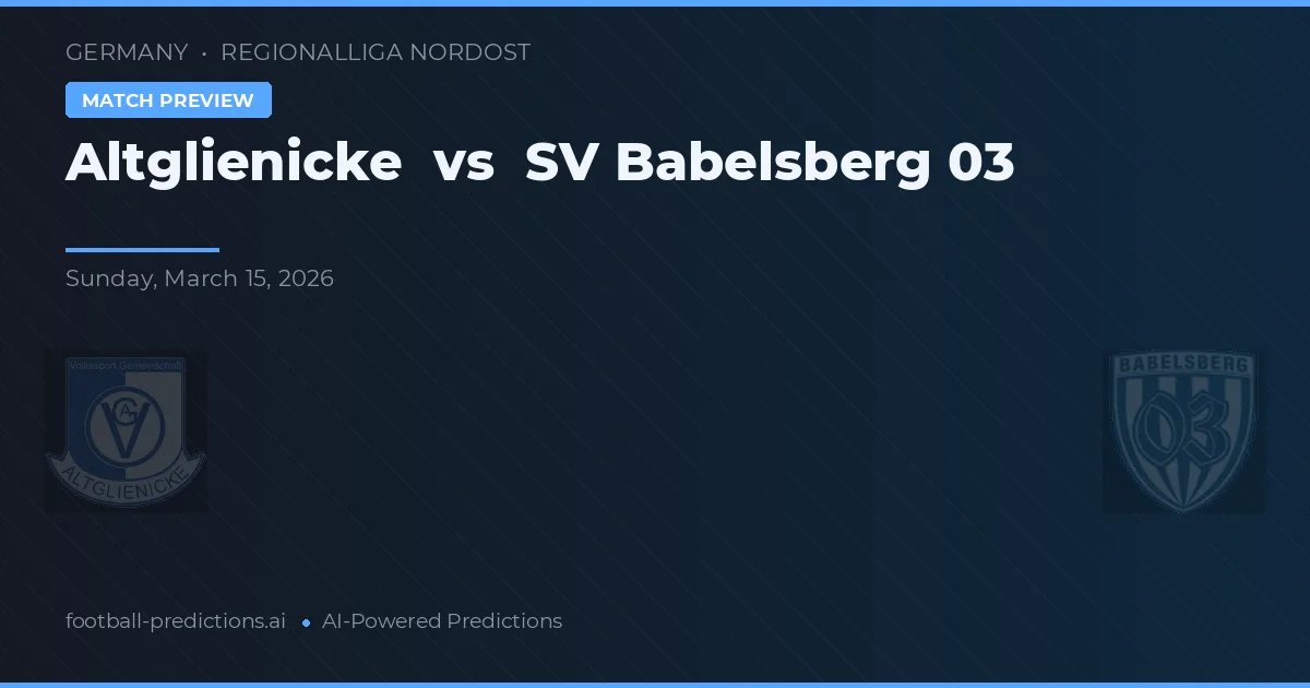 Altglienicke vs SV Babelsberg 03 — prognóstico e prévia do jogo