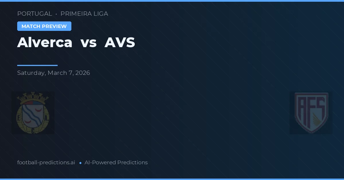 Alverca vs AVS — prognóstico e prévia do jogo