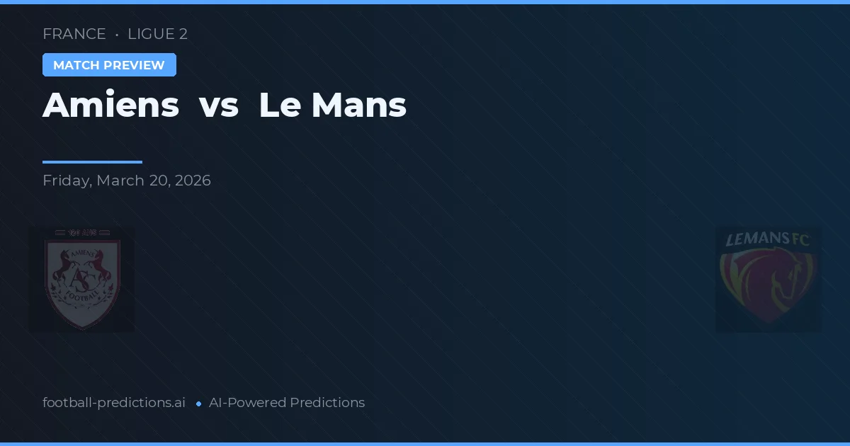 Amiens vs Le Mans — prognóstico e prévia do jogo