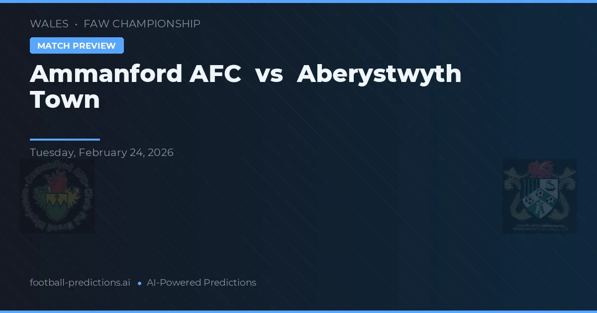 Ammanford AFC vs Aberystwyth Town — prognóstico e prévia do jogo