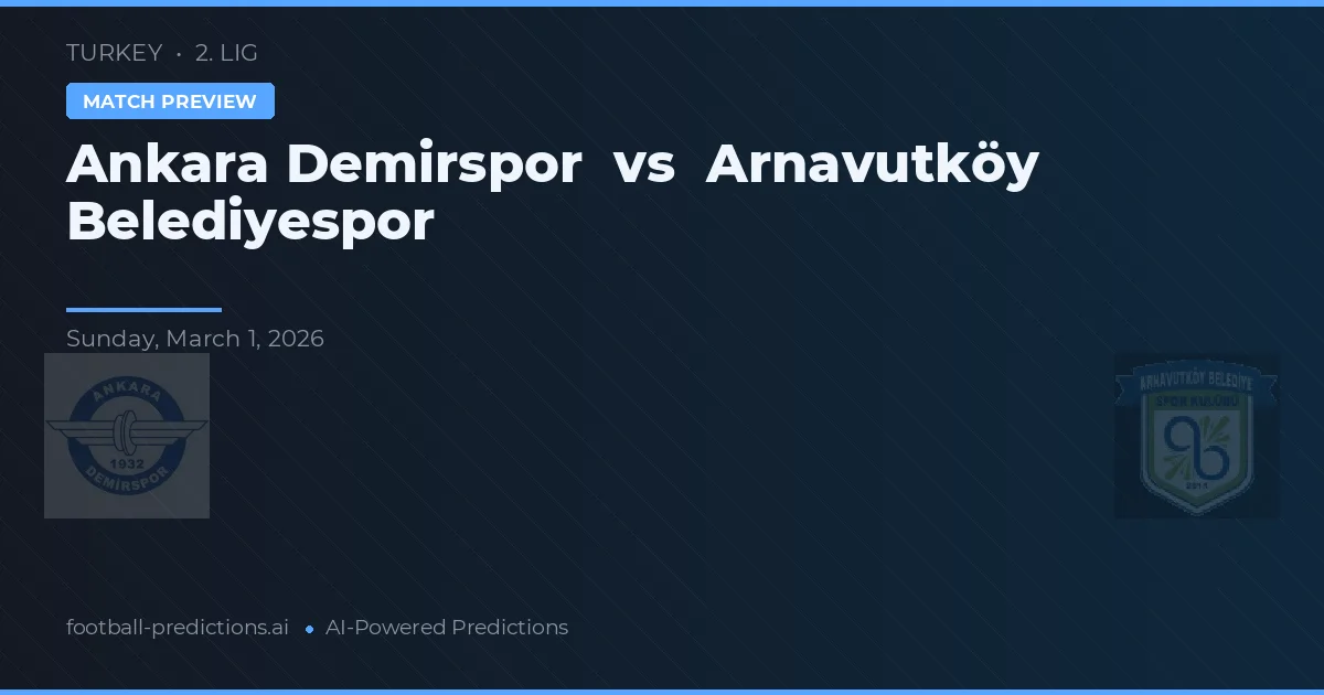 Ankara Demirspor vs Arnavutköy Belediyespor — prognóstico e prévia do jogo
